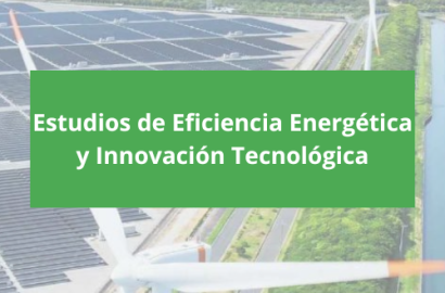 Estudios de Eficiencia Energética y Innovación Tecnológica
