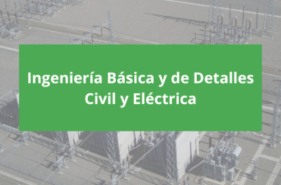 Ingeniería Básica y de Detalles Civil y Eléctrica