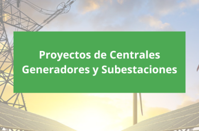 Proyectos de Centrales Generadores y Subestaciones
